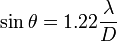  sin theta = 1.22 frac{lambda}{D}