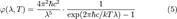         varphi(lambda, T) = frac{4pi^2 hbar c^2}{lambda^5} cdot frac{1}{mathrm{exp}(2 pi hbar c/ kT lambda) -1} qquadqquad (5)