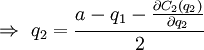  ightarrow  q_2 = frac{a - q_1 - frac{partial C_2 (q_2)}{partial q_2}}{2}