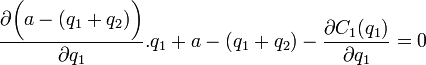 frac{partial bigg(a - (q_1+q_2)bigg) }{partial q_1}.q_1 + a - (q_1+q_2) - frac{partial C_1 (q_1)}{partial q_1}=0