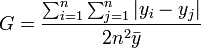 G=frac {sum_{i=1}^n sum_{j=1}^nleftvert y_i - y_j rightvert }{ 2 n^2 bar{y}}